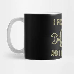 I Fix Stuff And I Know Things Mug